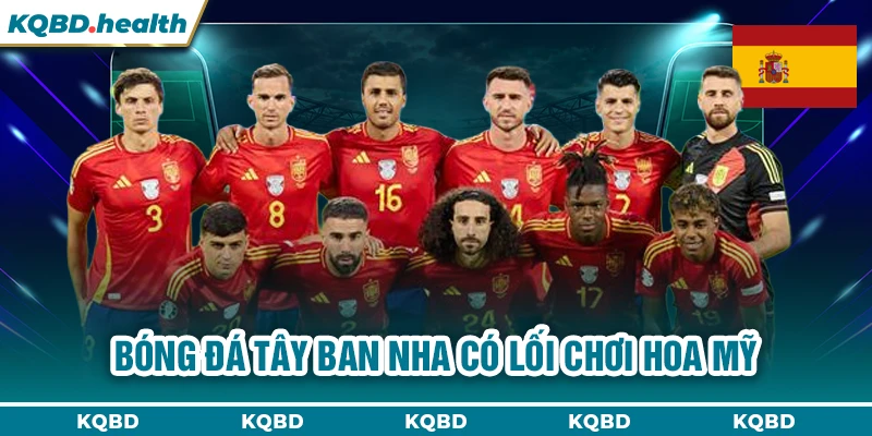 TÂY BAN NHA 10 Bóng đá Tây Ban Nha có lối chơi hoa mỹ