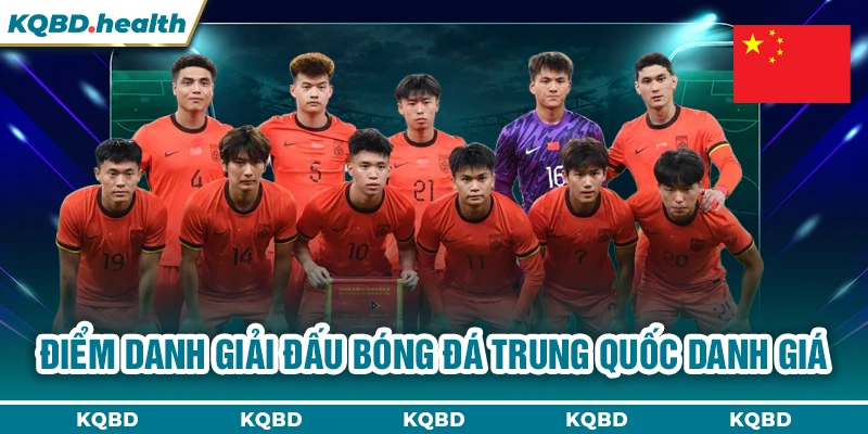 TRUNG QUỐC 11 Điểm danh giải đấu bóng đá Trung Quốc danh giá