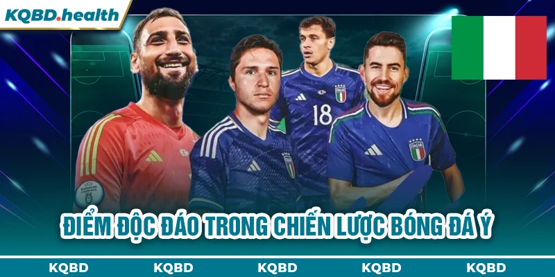 ITALIA 11 Điểm độc đáo trong chiến lược bóng đá Ý
