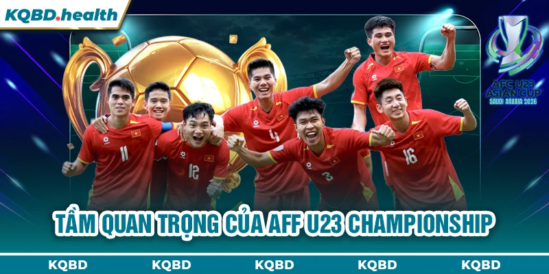 AFF U23 Championship 12 Tầm quan trọng của AFF U23 Championship
