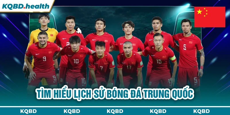 TRUNG QUỐC 10 Tìm hiểu lịch sử bóng đá Trung Quốc