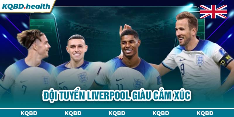 VƯƠNG QUỐC ANH 12 Đội tuyển Liverpool giàu cảm xúc